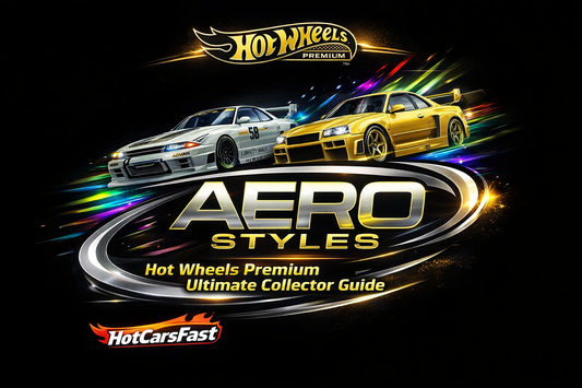 Hot Wheels Car Culture Premium Aero Styles (2026) – Ultimate Collector’s Guide